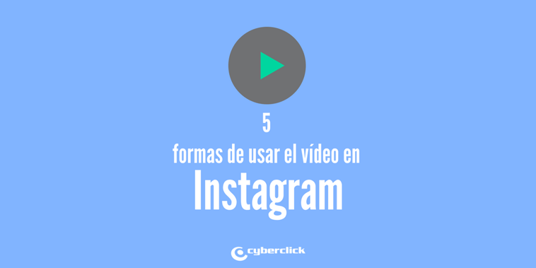5 formas de usar el vídeo como publicidad en Instagram
