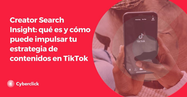 Creator Search Insight: qué es y cómo puede impulsar tu estrategia de contenidos en TikTok