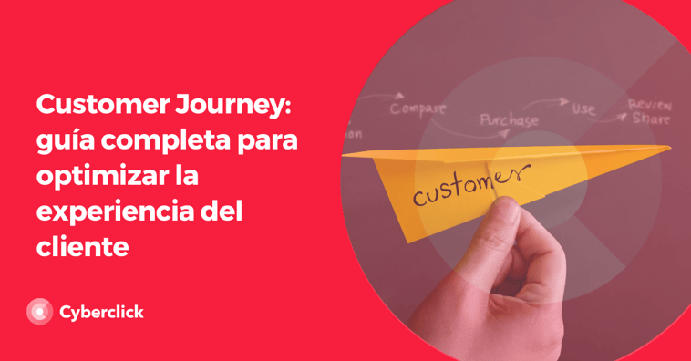 Customer Journey: guía completa para optimizar la experiencia del cliente