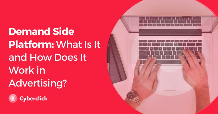 Demand Side Platform: What Is It and How Does It Work in Advertising?