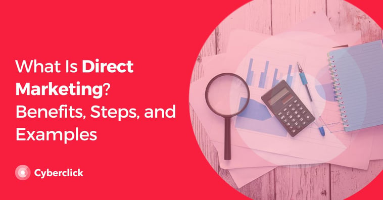 What Is Direct Marketing? Benefits, Steps, and Examples