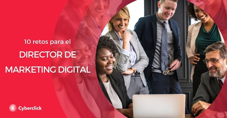 Director de marketing digital: los 10 retos más importantes de esta posición