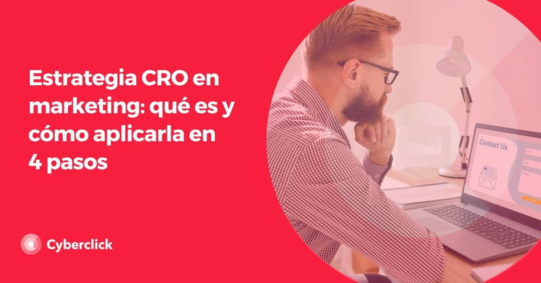 Estrategia CRO en marketing: qué es y cómo aplicarla en 4 pasos