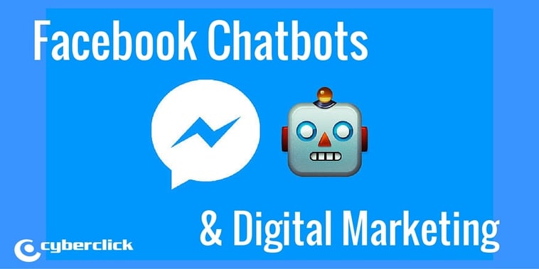 How the Facebook Chatbot is changing Digital Marketing forever