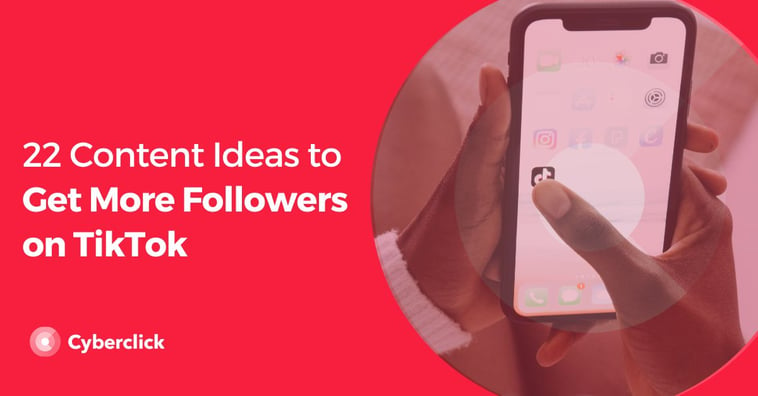 22 Content Ideas to Get More Followers on TikTok