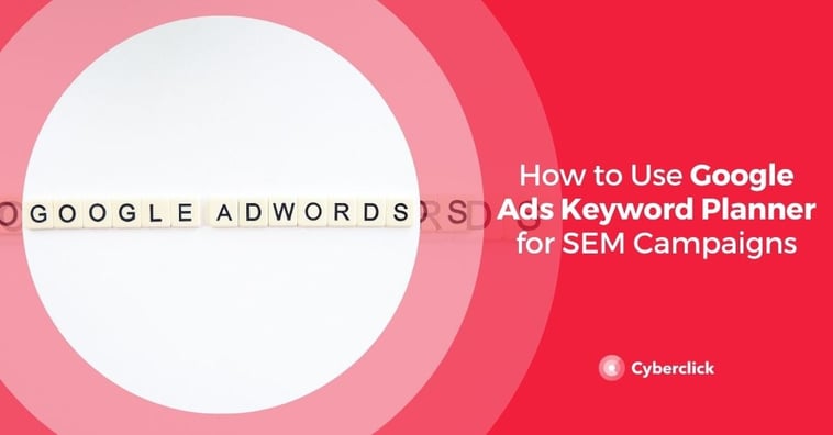 How to Use Google Ads Keyword Planner for SEM Campaigns