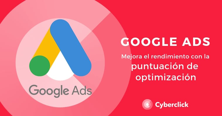 Google Ads: mejora el rendimiento con la puntuación de optimización