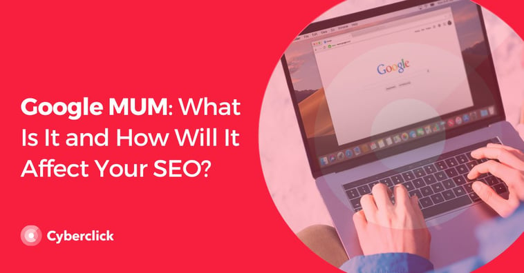 Google MUM: What Is It and How Will It Affect Your SEO?