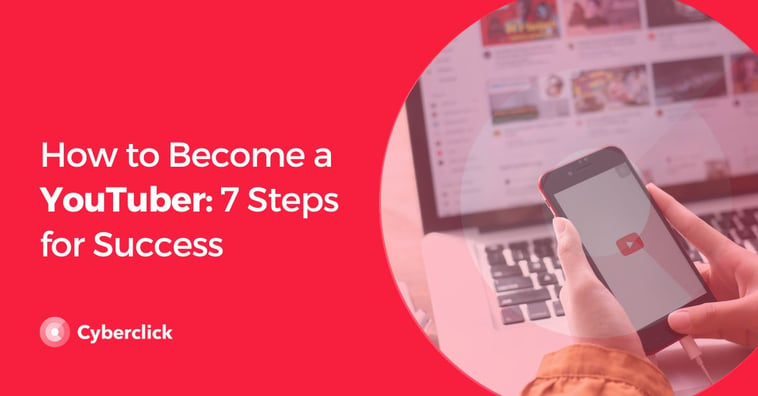 How to Become a YouTuber: 7 Steps for Success