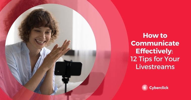 How to Communicate Effectively: 12 Tips for Your Livestreams