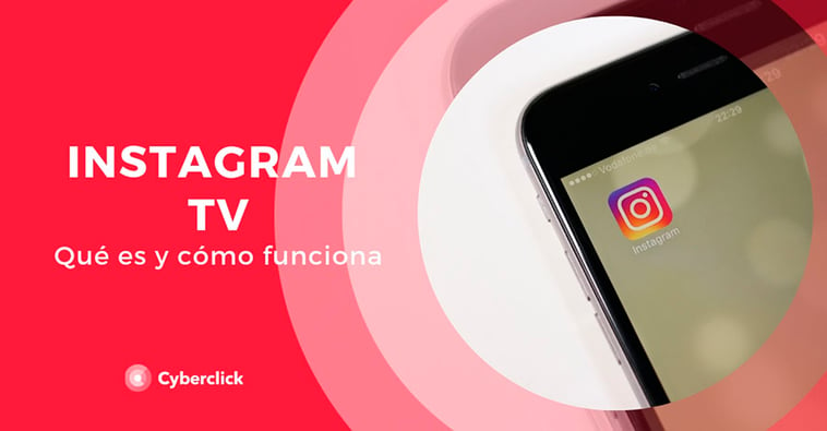 Instagram TV (IGTV): ¿qué es y cómo funciona?