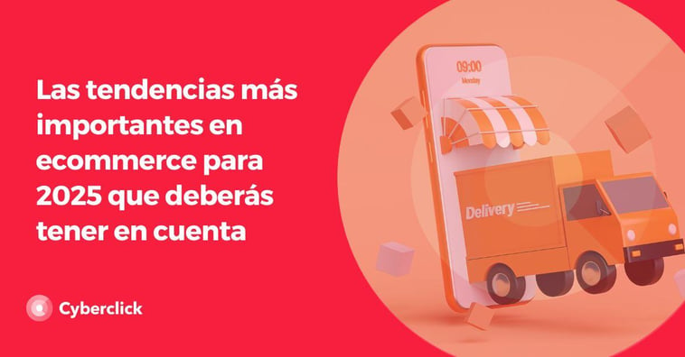 11 tendencias en ecommerce que deberás tener en cuenta en 2025