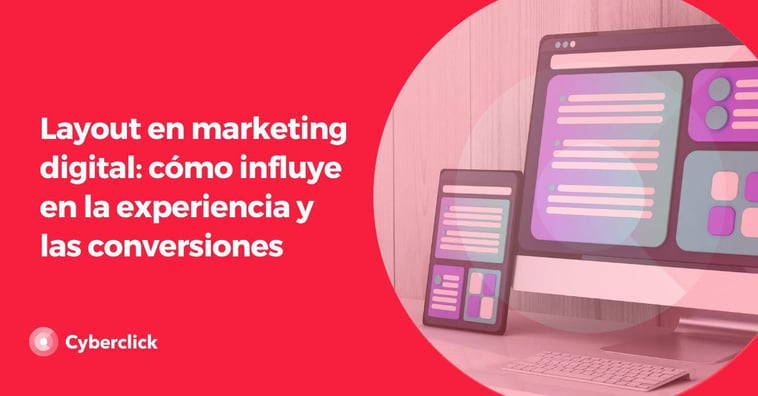 Layout en marketing digital: cómo influye en la experiencia y las conversiones