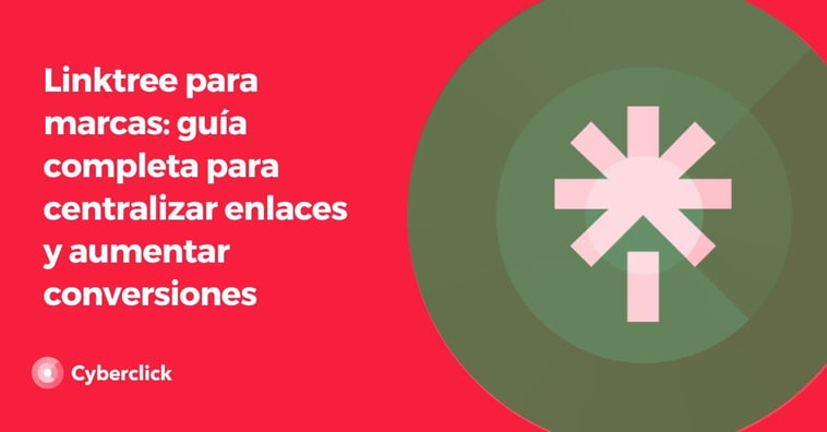 Linktree para marcas: guía completa para centralizar enlaces y aumentar conversiones