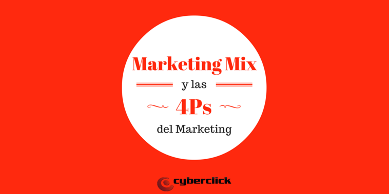 Qué no sabías (y ahora sí) sobre el Marketing Mix y las 4Ps del Marketing