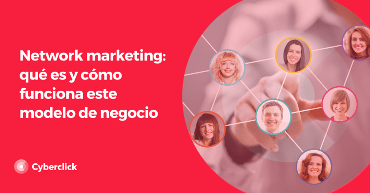 Network marketing: qué es y cómo funciona este modelo de negocio