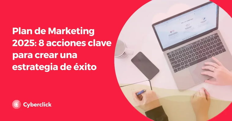 Plan de Marketing 2025: 8 acciones clave para crear una estrategia de éxito