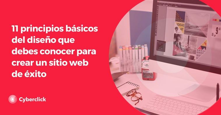 11 principios básicos del diseño para crear un sitio web de éxito