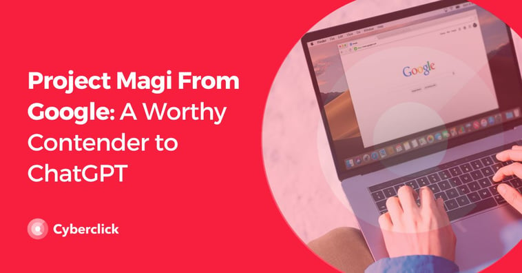 Project Magi From Google: A Worthy Contender to ChatGPT