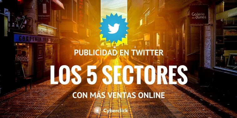 5 sectores donde la publicidad en Twitter es eficaz para generar ventas en internet