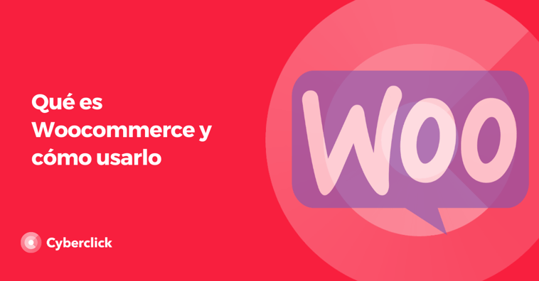 Qué es WooCommerce y cómo usarlo