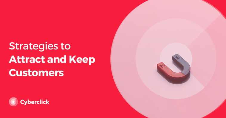 8 Strategies to Attract and Keep Customers