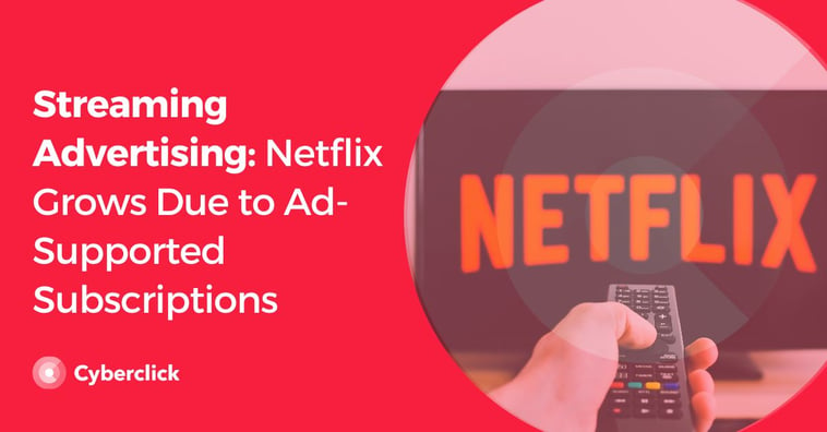 Streaming Advertising: Netflix Grows Due to Ad-Supported Subscriptions