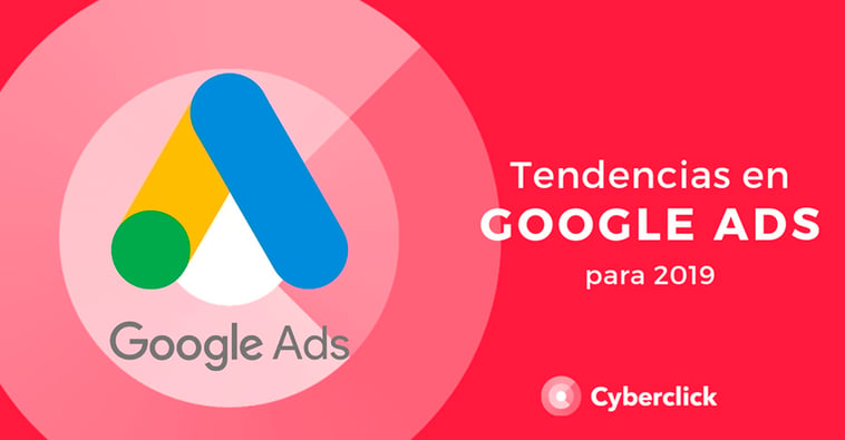 Tendencias en Google Ads para 2019