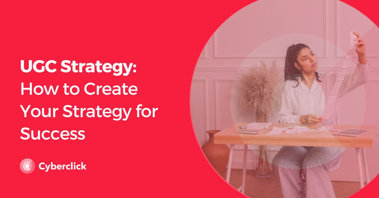 UGC Strategy: How to Create Your Strategy for Success