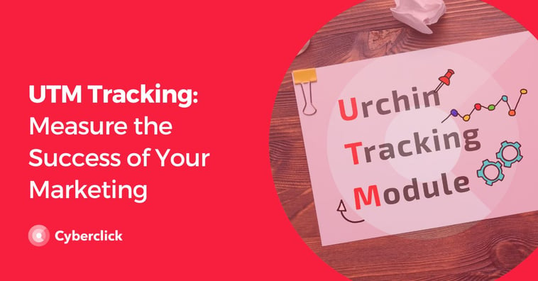 UTM Tracking: Measure the Success of Your Marketing