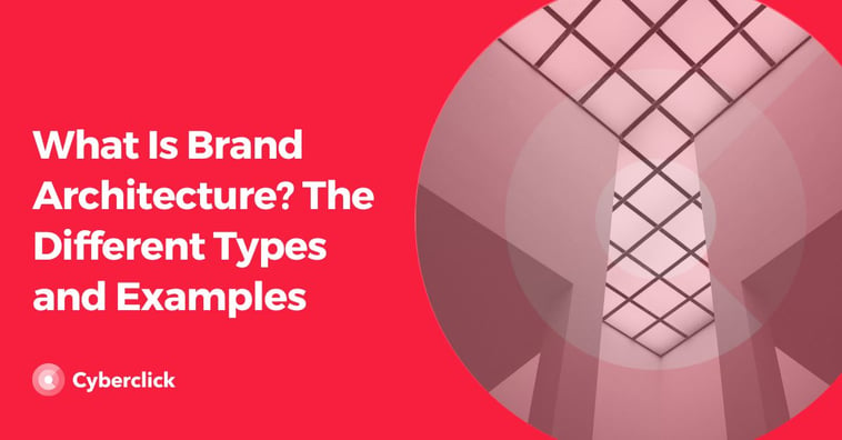 What Is Brand Architecture? The Different Types and Examples