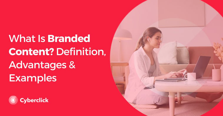 What Is Branded Content? Definition, Advantages & Examples