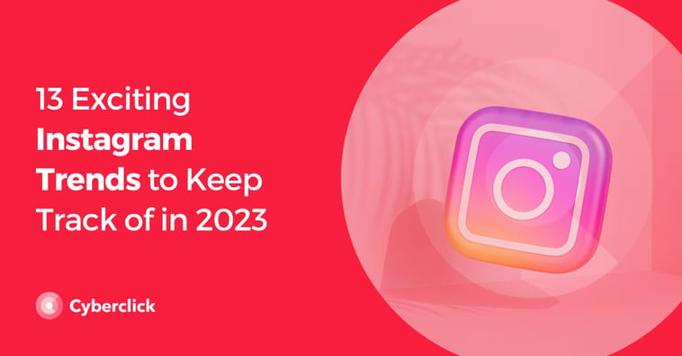 13 Exciting Instagram Trends to Keep Track of in 2023