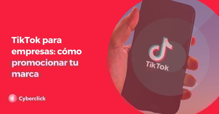TikTok para empresas: cómo promocionar tu marca