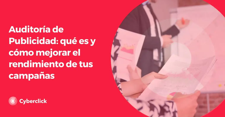 Auditoría de Publicidad: qué es y cómo mejorar el rendimiento de tus campañas