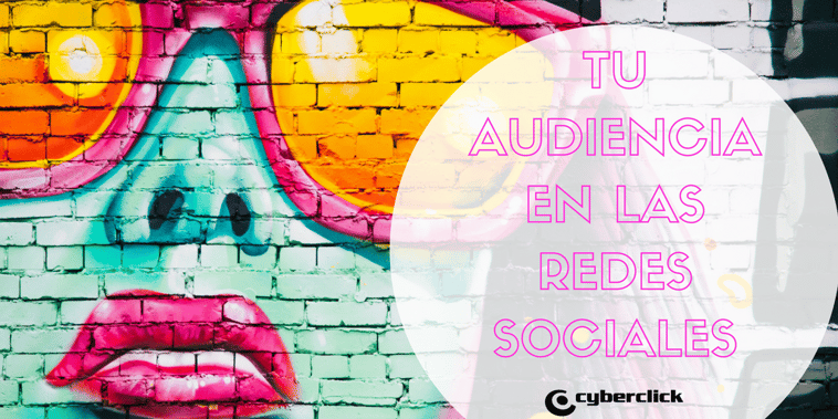 ¿Dónde encontrar tu audiencia en las 7 redes sociales más importantes?