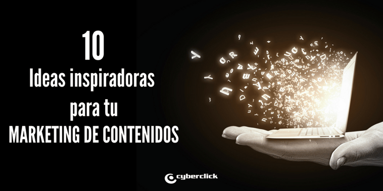 10 ideas inspiradoras para tu marketing de contenidos