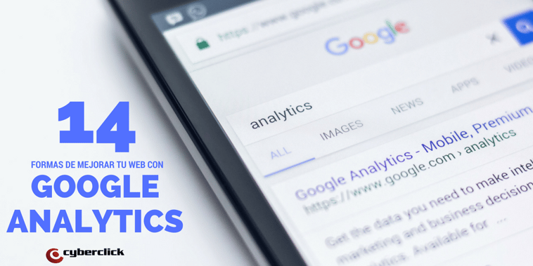 14 formas de usar Google Analytics para mejorar tu web