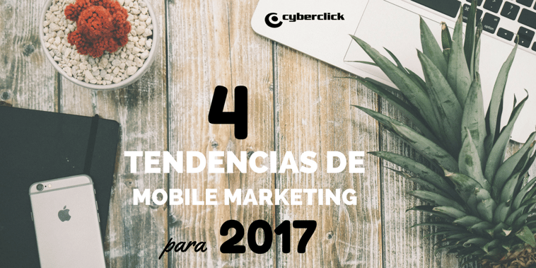 Los 4 puntos clave de mobile marketing para 2017