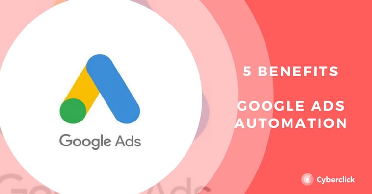 How does Google Ads automate for you? 5 benefits