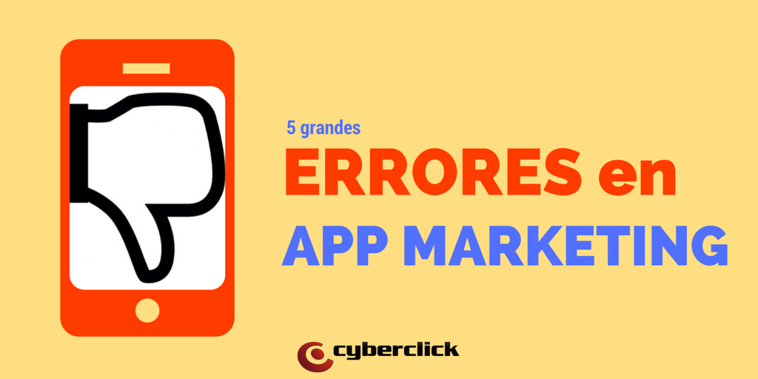 Los 5 errores más desastrosos en app marketing