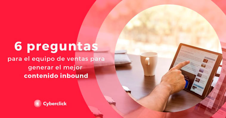 6 preguntas que debes hacer al equipo de ventas para generar el mejor contenido inbound