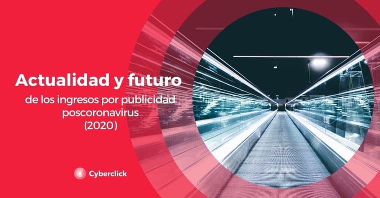 Actualidad y futuro de los ingresos por publicidad poscoronavirus (2020)