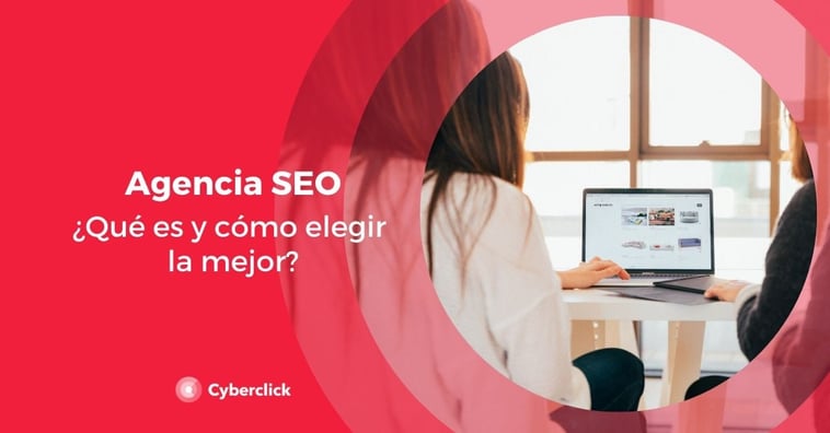 Agencia SEO: ¿Qué es y cómo elegir la mejor?