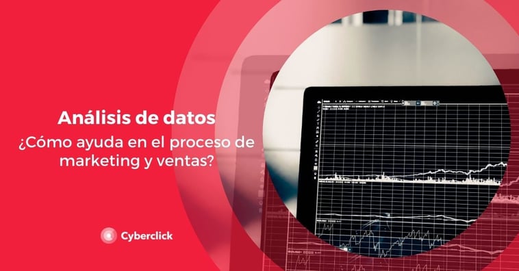 Análisis de datos: ¿cómo ayuda en el proceso de marketing y ventas?