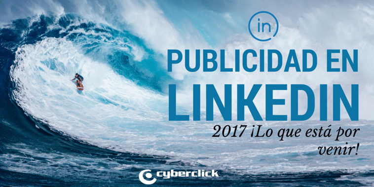 Anuncios y publicidad en la red social LinkedIn ¿Qué viene en 2017?