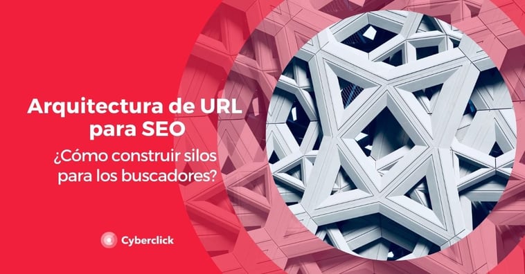 Arquitectura de URL para SEO: cómo construir silos para los buscadores