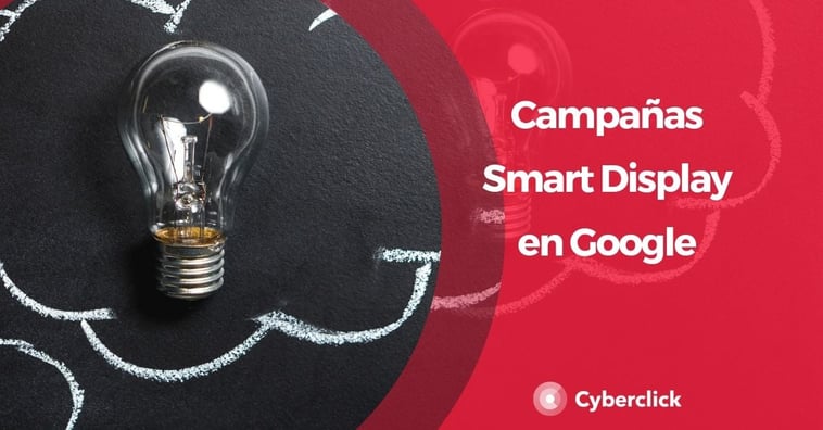 Cómo funcionan las campañas Smart Display en Google y sus beneficios