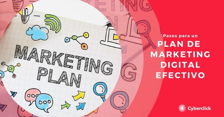 Plan de marketing digital: Cómo hacer que sea efectivo paso a paso