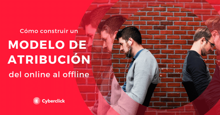 Cómo construir un modelo de atribución del online al offline